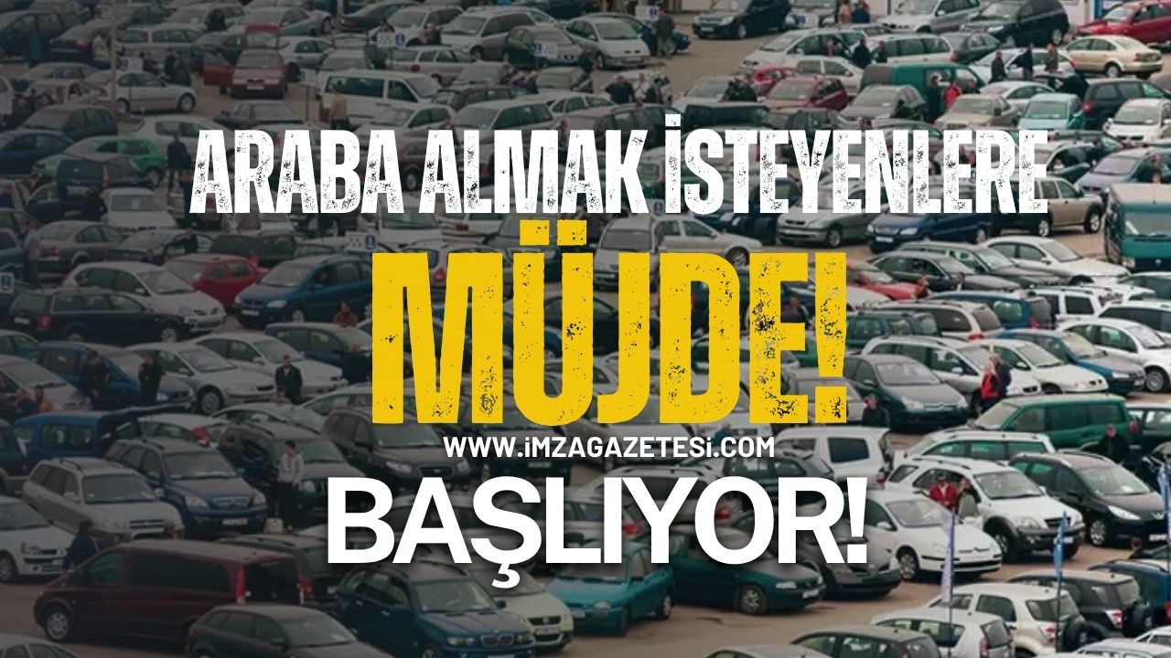 Araba almak isteyenlere müjde! İlk Arabam Dönemi Başlıyor!