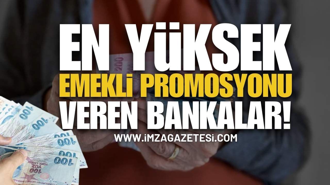 En Yüksek Emekli Promosyonu Veren Bankalar Imza Gazetesi Emekli Promosyonu