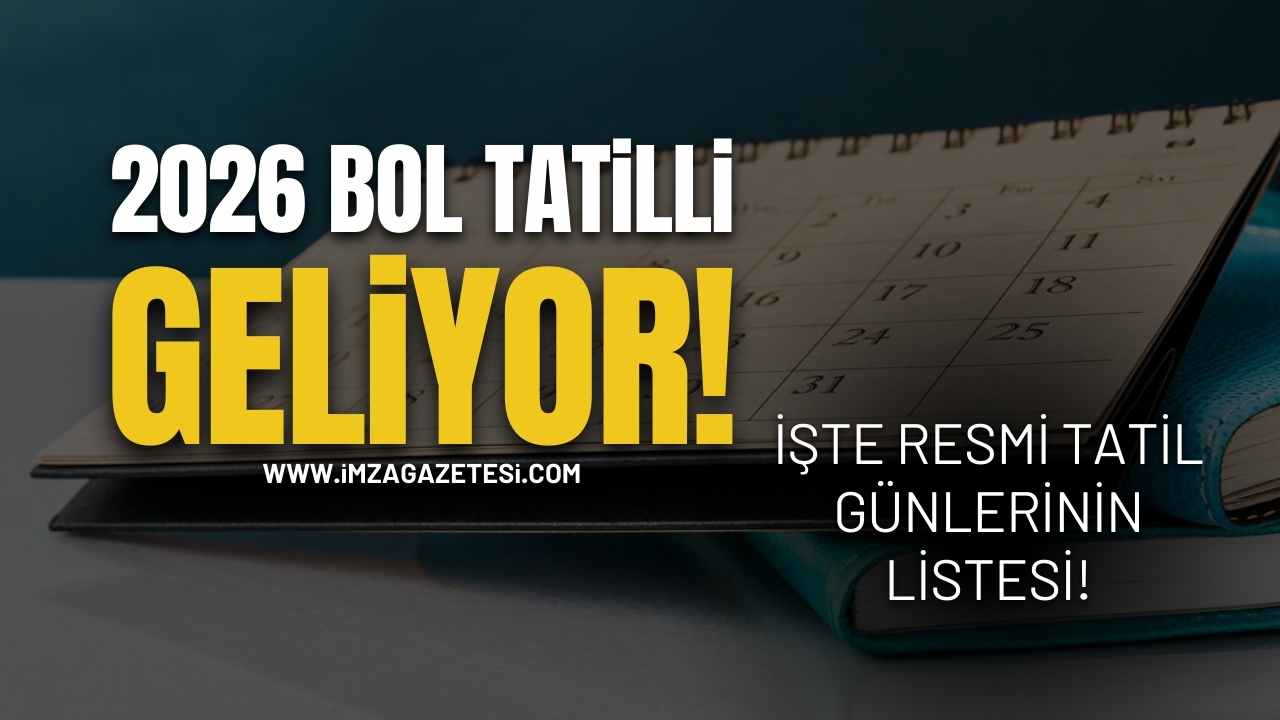 2026 Bol Tatilli Geçecek! İşte Resmi Tatil Listesi!