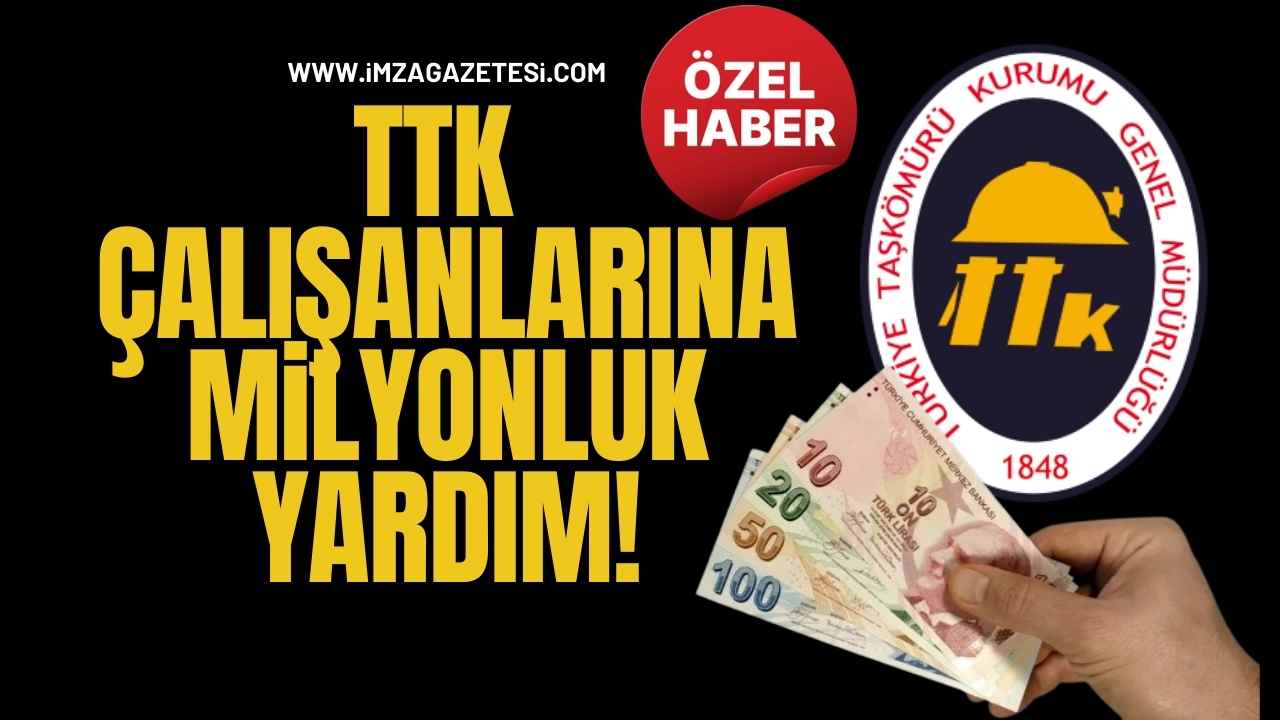 TTK Çalışanlarına Milyonluk Yardım!