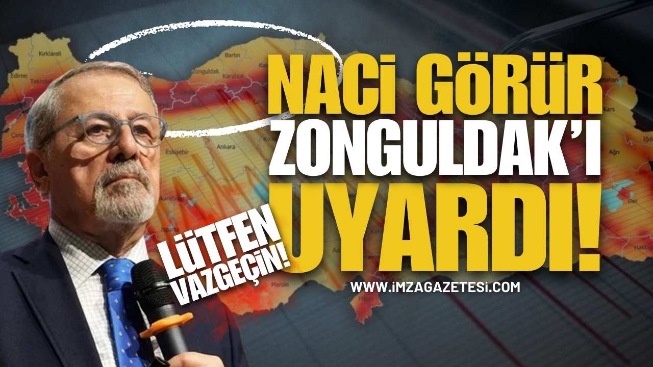 Naci Görür Dolaylı Olarak Zonguldak'ı Uyardı!