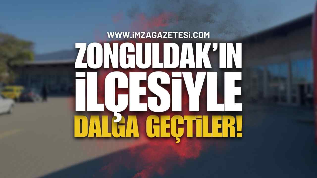 Zonguldak'ın İlçesiyle Dalga Geçtiler!