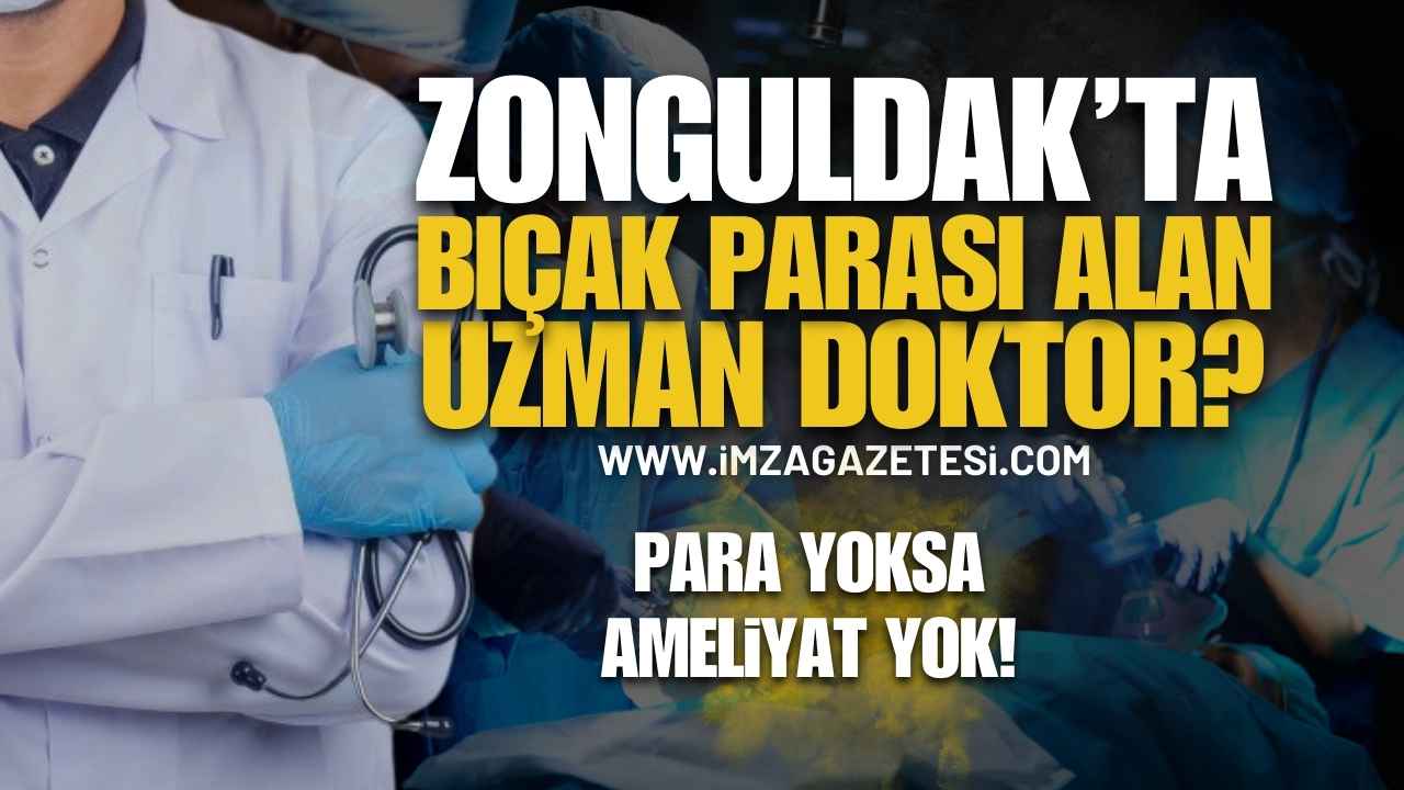 Zonguldak'ta Bıçak Parası Alan Uzman Doktor Kim?