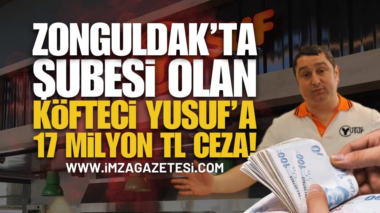 Zonguldak'ta Şubesi Olan Köfteci Yusuf'a 17 Milyon Ceza!