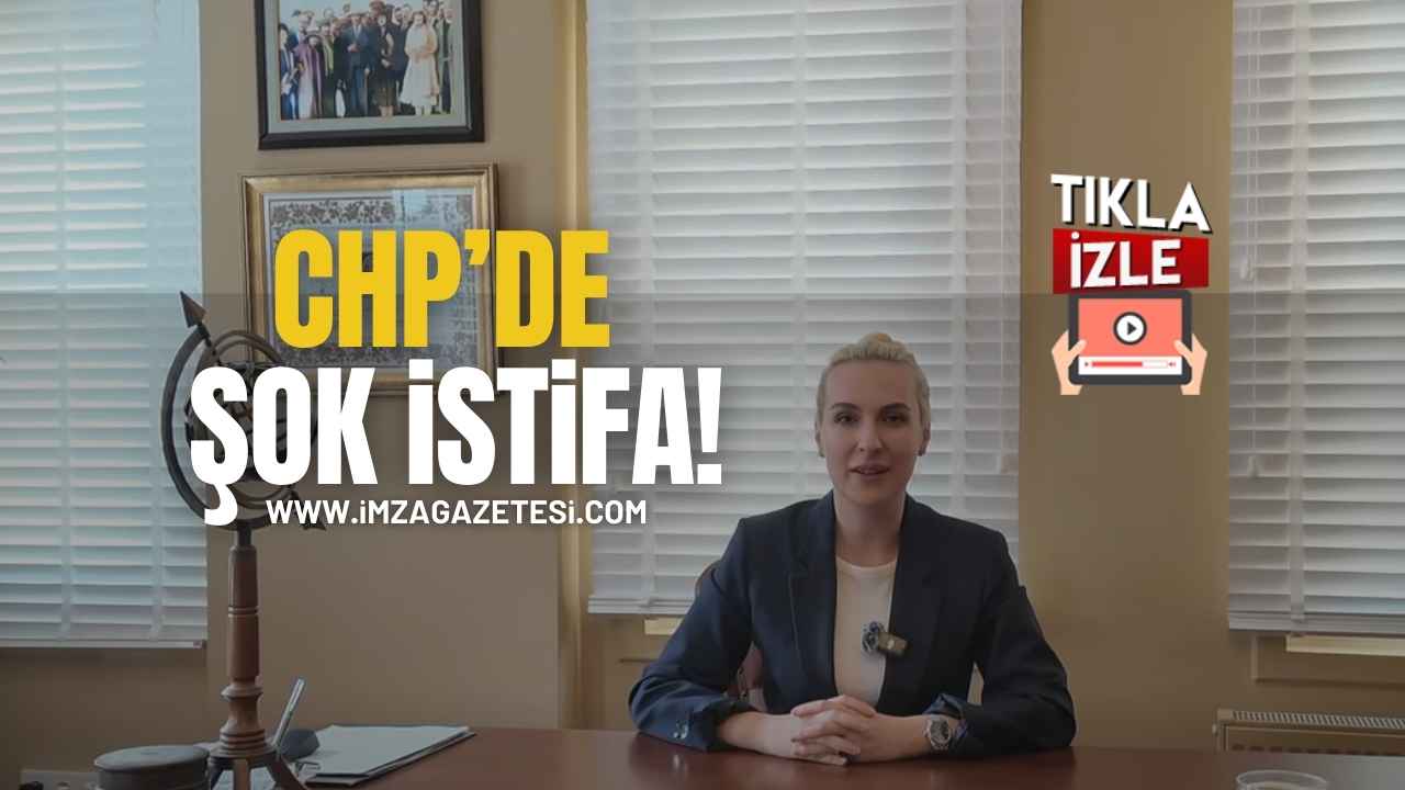 CHP’de Şok İstifa!