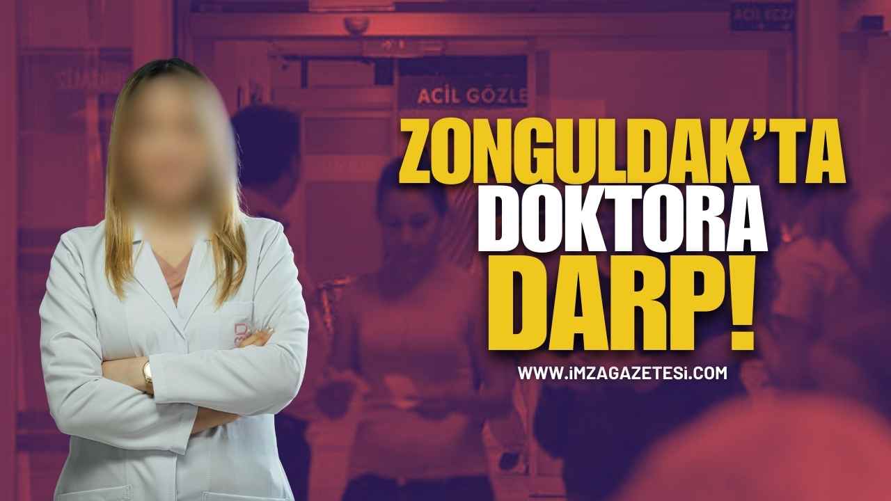 Zonguldak'ta Kadın Doktora Darp!