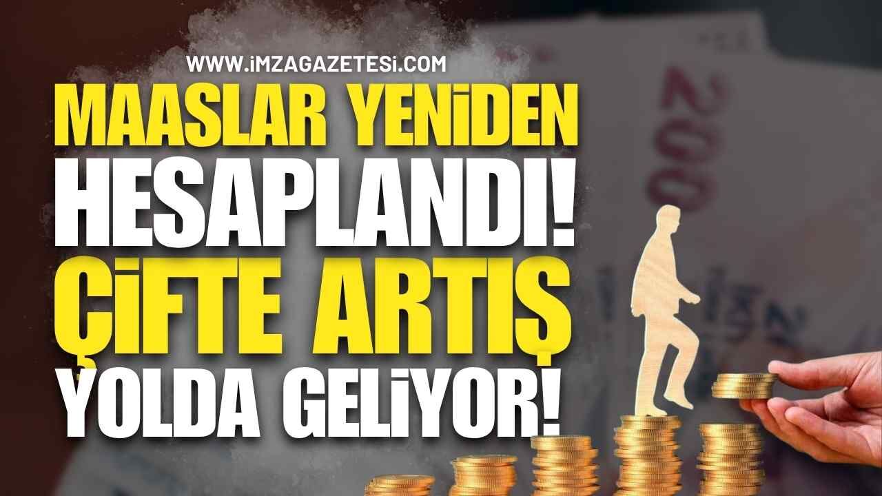 Maaşlar Yeniden Hesaplandı, Çifte Artış Yolda Geliyor!