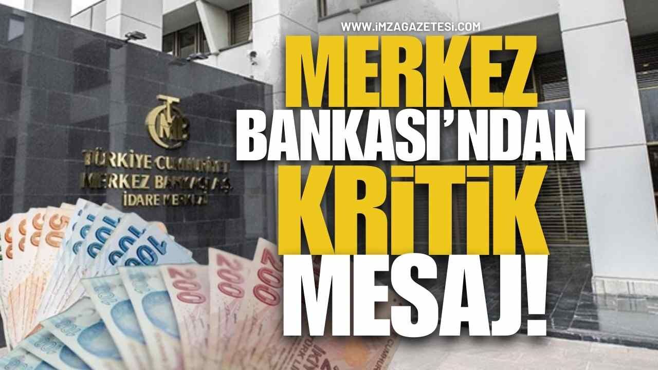 Merkez Bankası’ndan Kritik Mesaj!