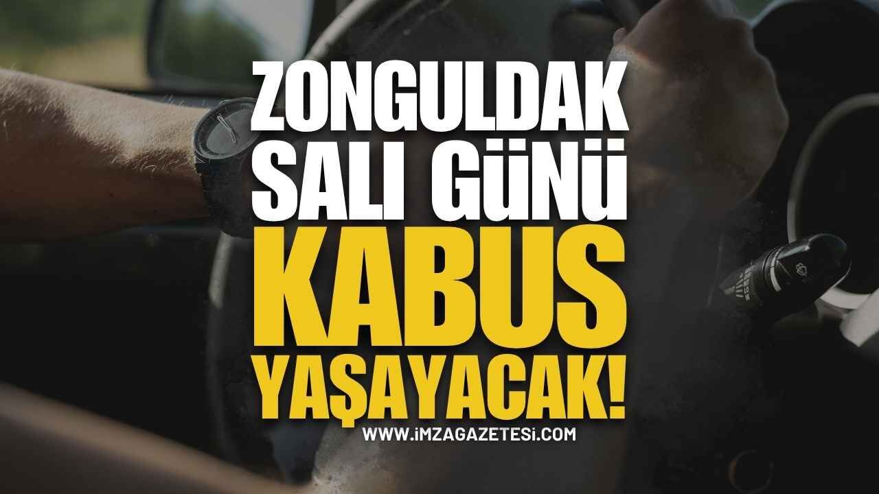 Zonguldak'ta Sürücüler Salı Günü Kabusu Yaşayacak