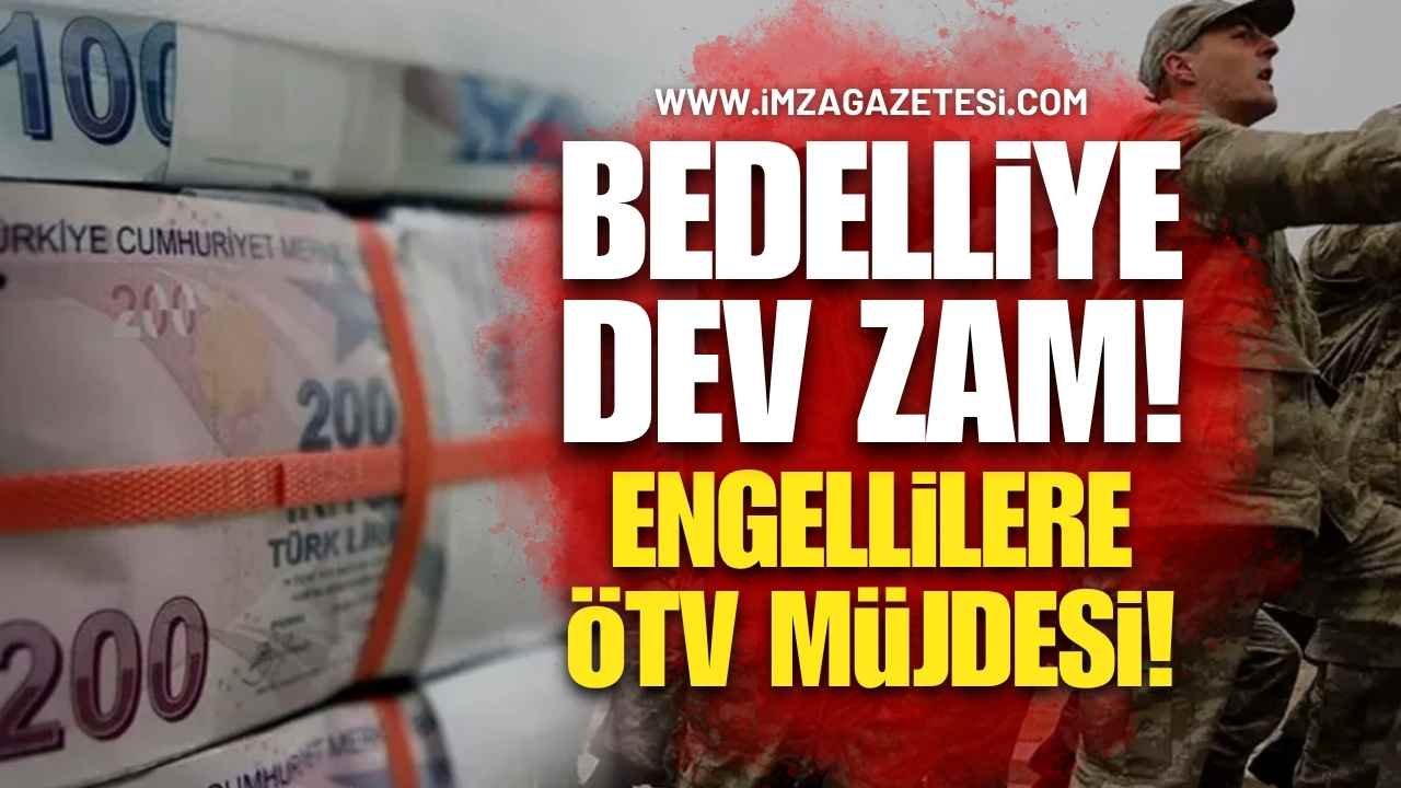 Bedelliye Dev Zam, Engellilere ÖTV Müjdesi!