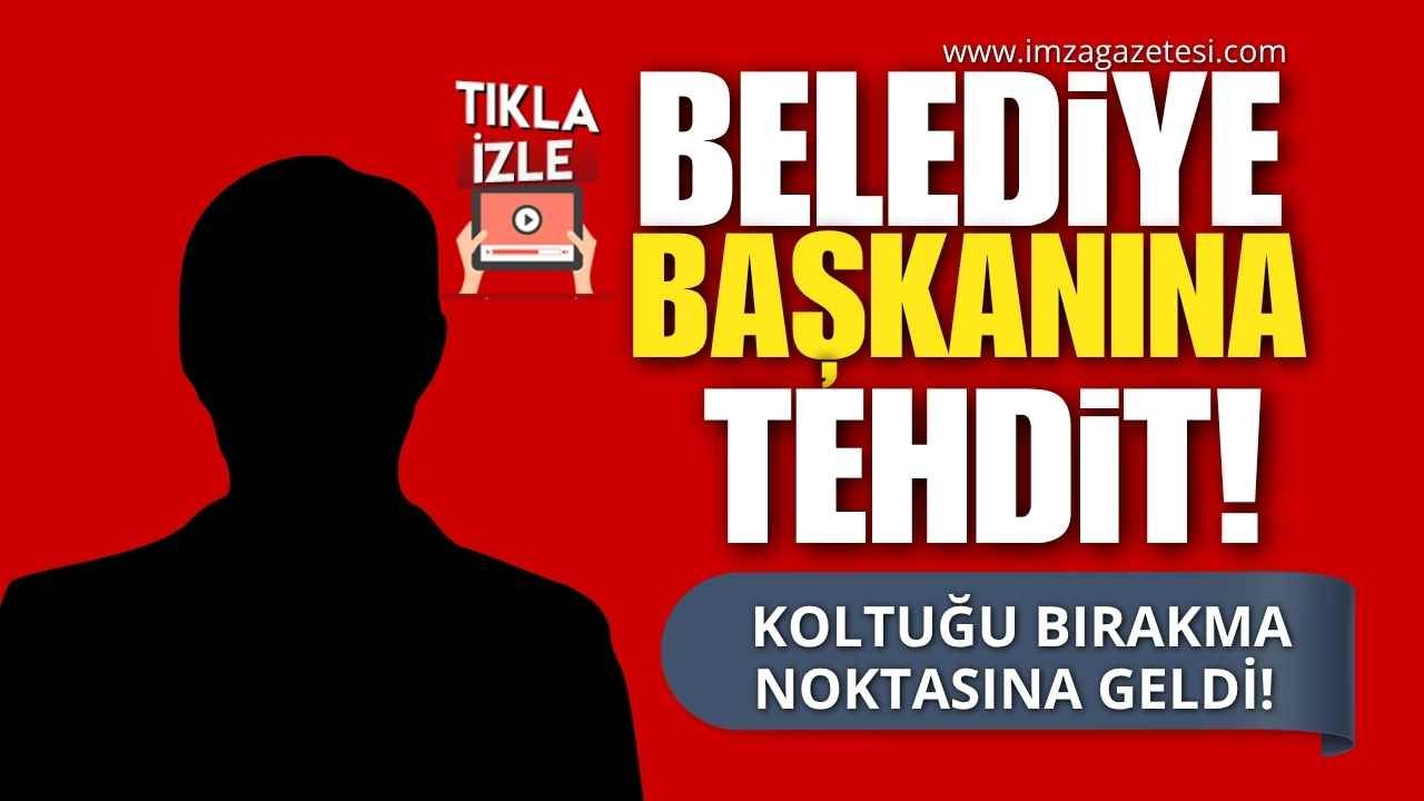 Belediye Başkanı Tehdit Edildi, Koltuğu Bırakma Noktasına Geldi!