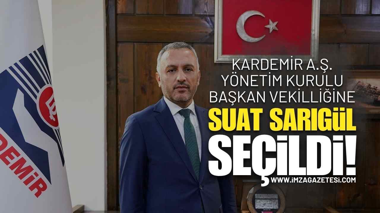 Kardemir A.Ş. Yönetim Kurulu Başkan Vekilliğine Suat Sarıgül Seçildi