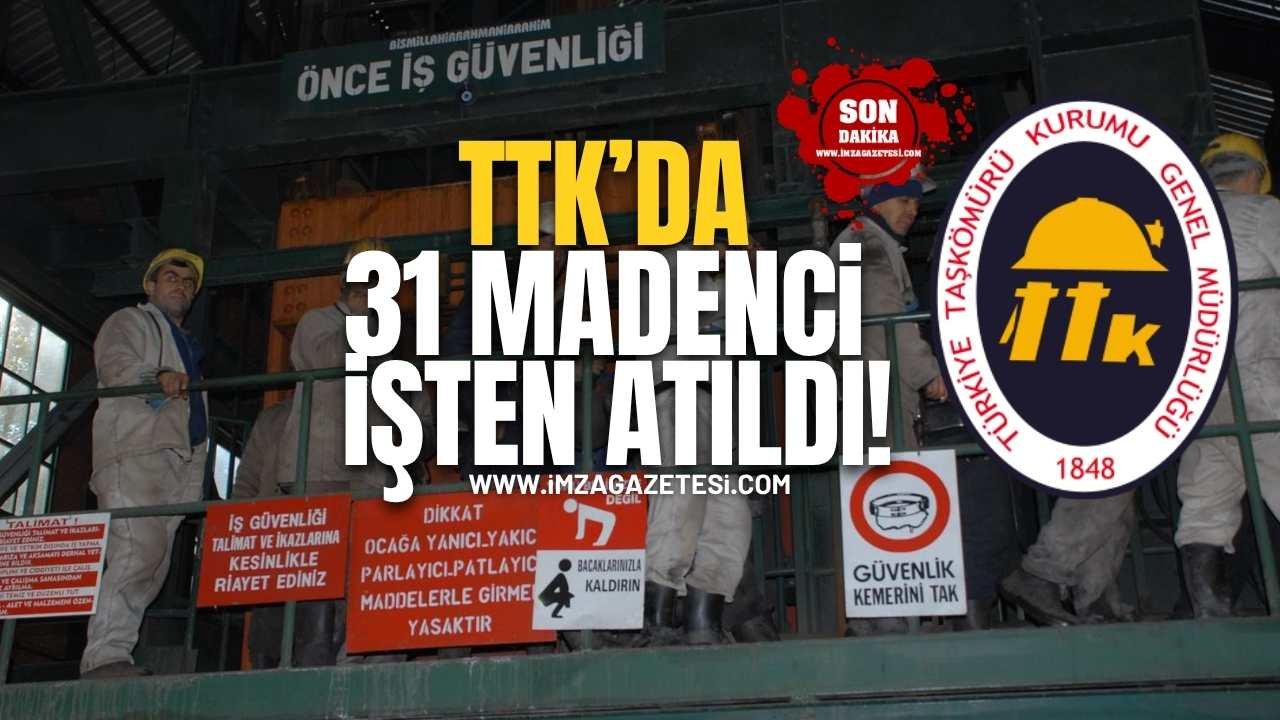 TTK’da 31 Madenci İşten Atıldı!