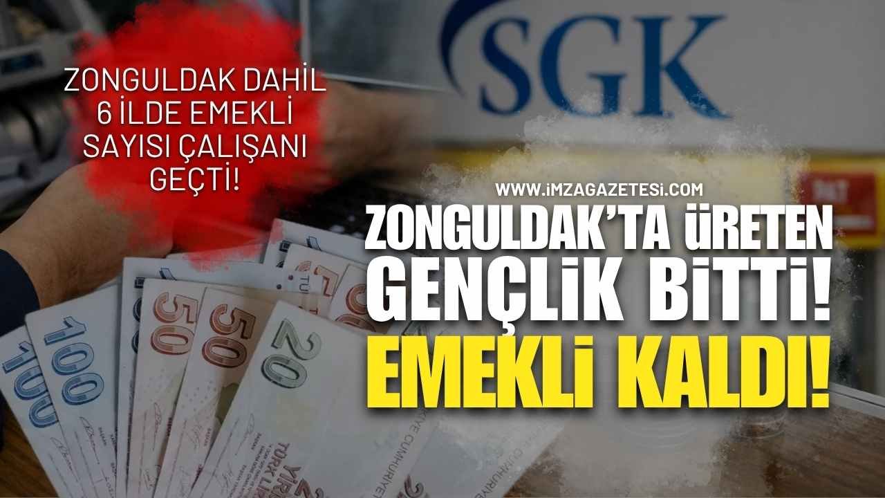 SGK Verilerinde Alarm Çanları: Zonguldak Dahil 6 İlde Emekli Sayısı Çalışanı Geçti!
