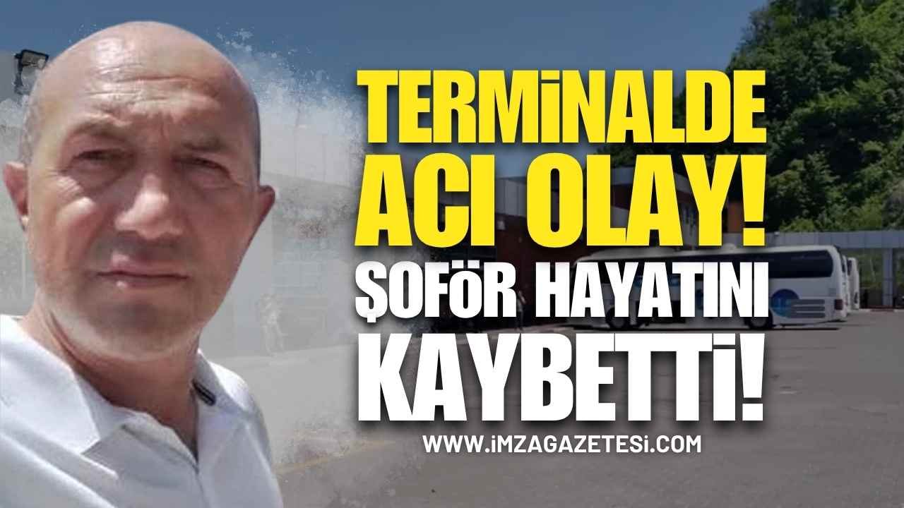 Zonguldak’ta Terminalde Acı Olay: Şoför Hayatını Kaybetti