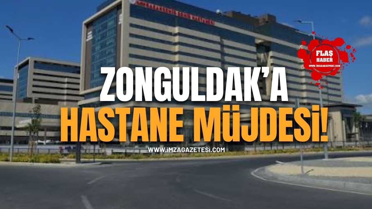 Zonguldak'a Hastane Müjdesi!