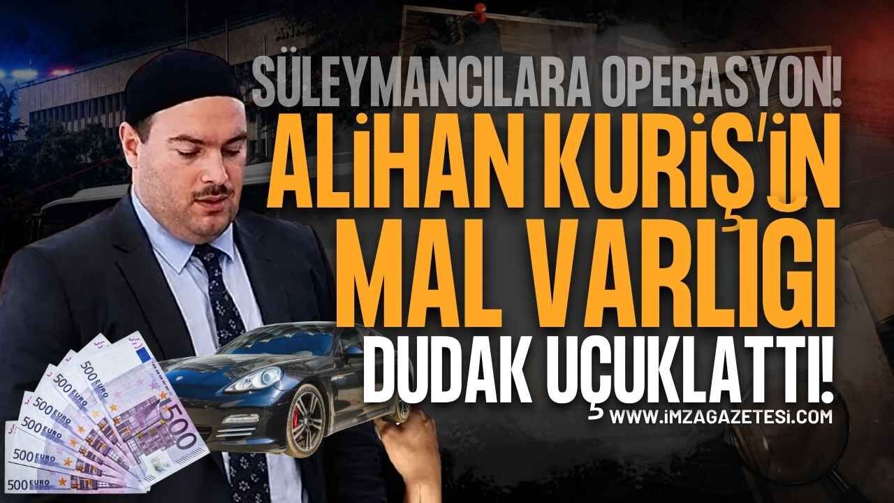 Alihan Kuriş Soruşturmasında MASAK Raporu: Mal Varlığı Dudak Uçuklattı