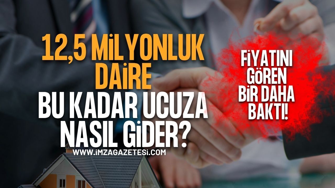 12,5 Milyonluk Daire Bu Kadar Ucuza Nasıl Gider? Fiyatını Gören Bir Daha Baktı!