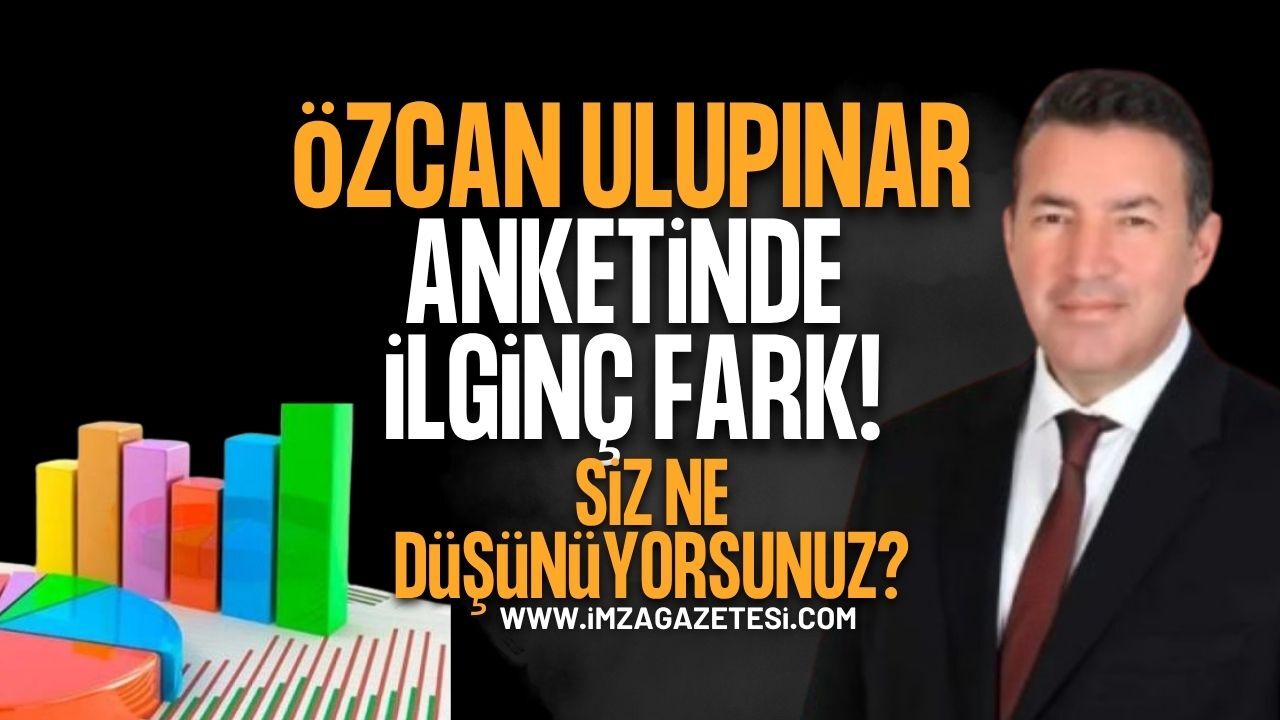 Özcan Ulupınar Anketinde İlginç Fark! Anket devam ediyor! Siz ne düşünüyorsunuz?