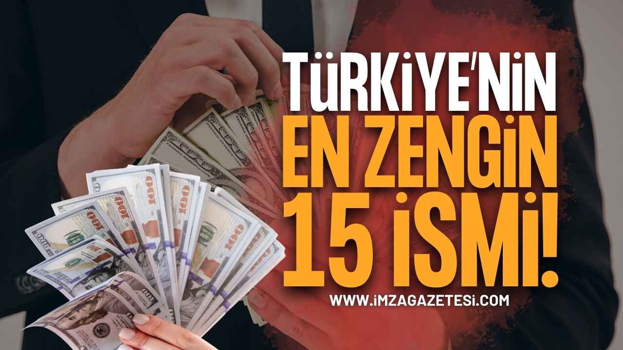 Türkiye'nin En Zengin 15 İsmi Belli Oldu! Zirvede Sürpriz Değişiklik