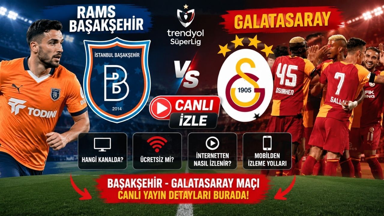 Başakşehir Galatasaray Bedava Canlı İzle Nereden İzlenir