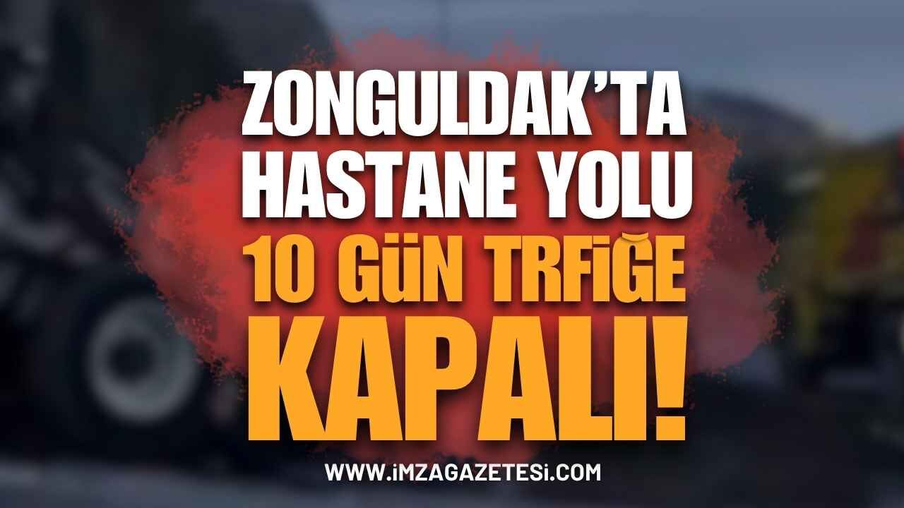 Zonguldak'ta Hastane Yolu 10 Gün Trafiğe Kapanıyor!
