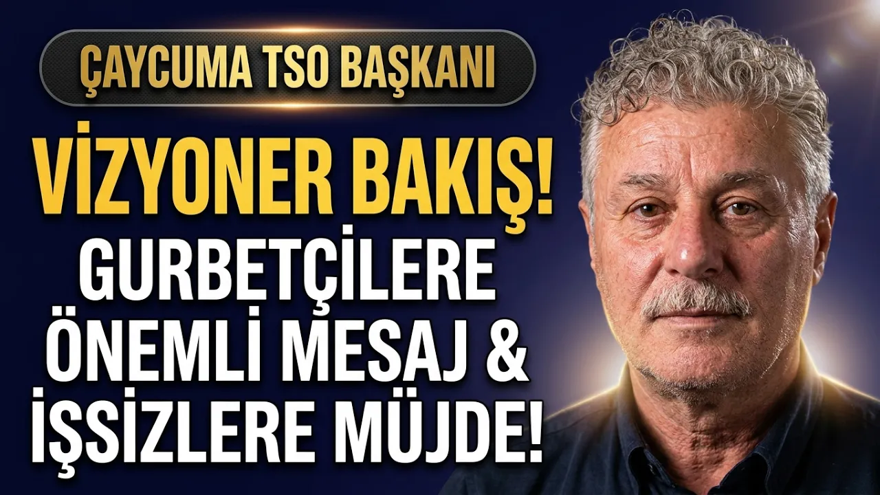 Çaycuma TSO Başkanı Zekai Kamitoğlu'ndan Vizyoner Bakış! Gurbetçilere Önemli Mesaj! İşsizlere Müjde