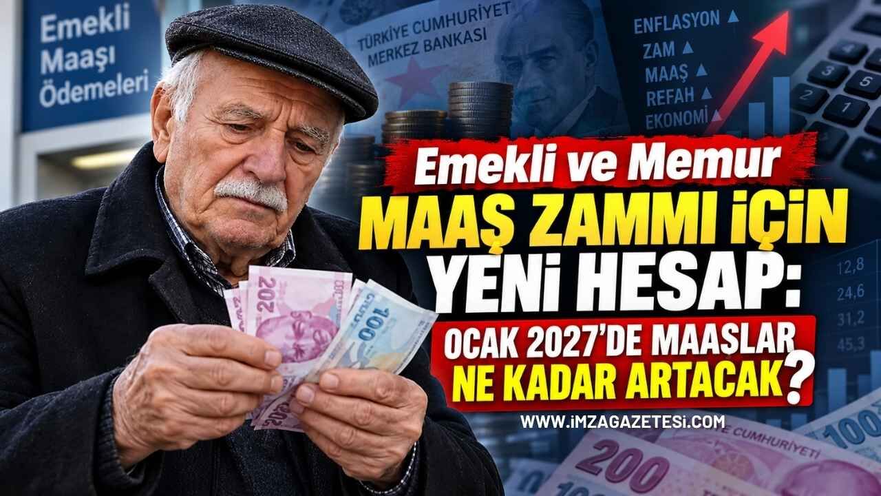 Emekli ve Memur Maaş Zammı İçin Yeni Hesap: Ocak 2027'de Maaşlar Ne Kadar Artacak?