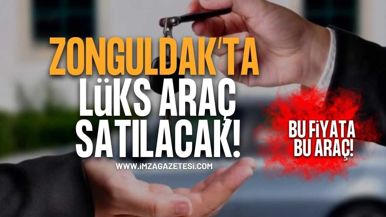 Zonguldak'ta Lüks Otomobil Satılacak!