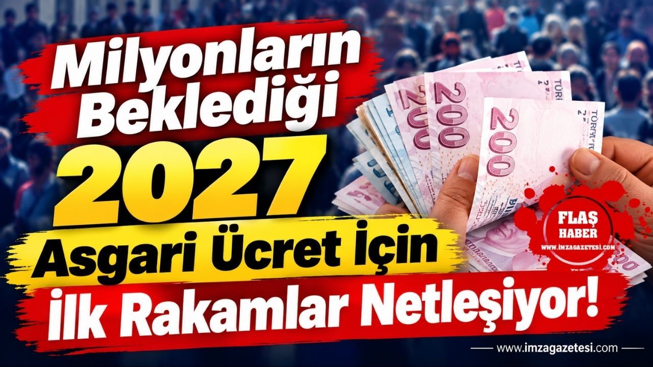 Milyonların Beklediği 2027 Asgari Ücret İçin İlk Rakamlar Netleşiyor!