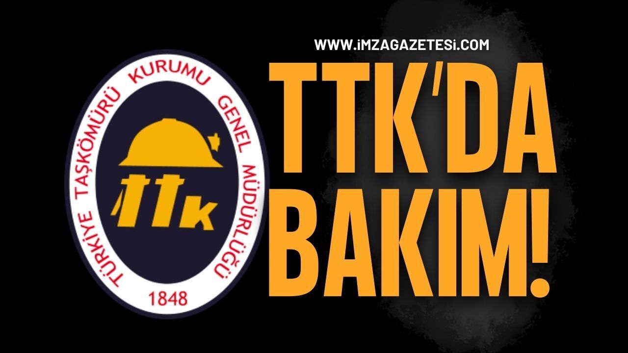TTK’da Bakım!