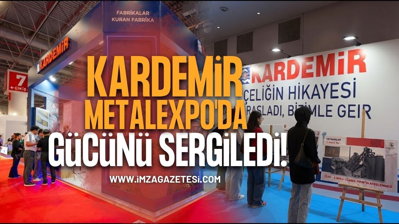 KARDEMİR MetalExpo'da Gücünü Sergiledi