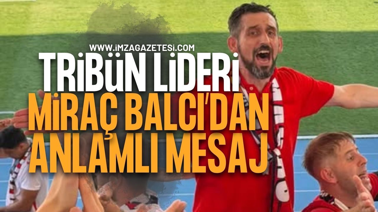 Zonguldakspor Tribün Lideri Miraç Balcı'dan Anlamlı Mesaj
