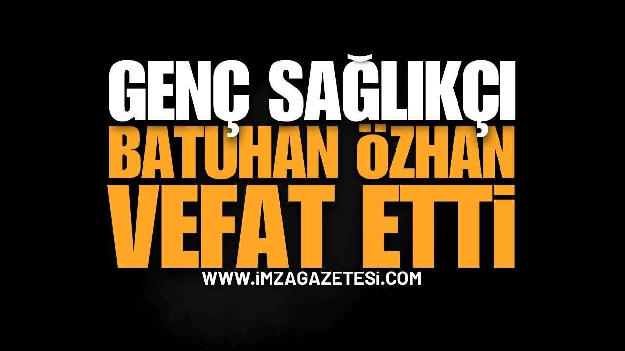 İstanbul'dan Ereğli'ye Atanan Genç Sağlıkçı Batuhan Özhan Hayatını Kaybetti