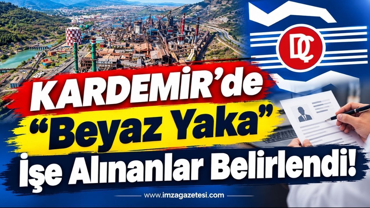 KARDEMİR’de “Beyaz Yaka” İşe Alınanlar Belirlendi!