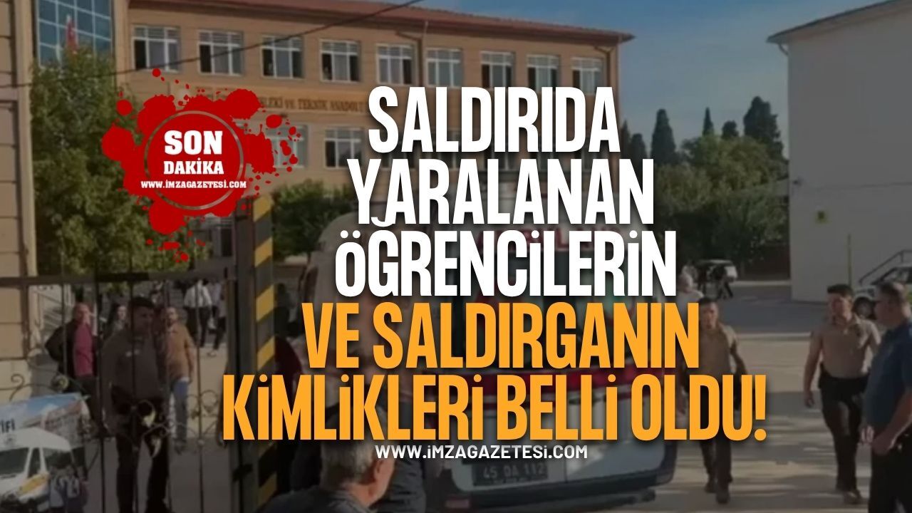 Manisa Lise Saldırısında Yaralanan Öğrencilerin ve Saldırganın Kimlikleri Belli Oldu