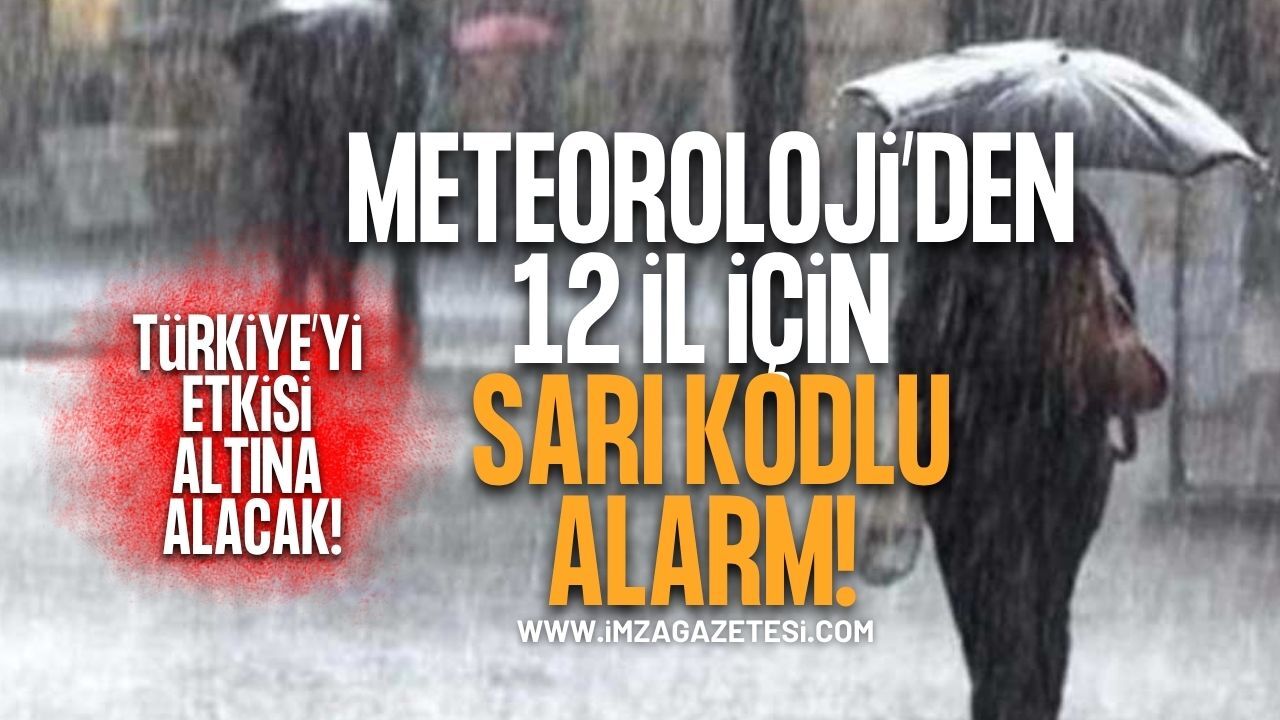 Meteoroloji'den 12 İl İçin Sarı Kodlu Uyarı... Türkiye'yi Etkisi Altına Alacak