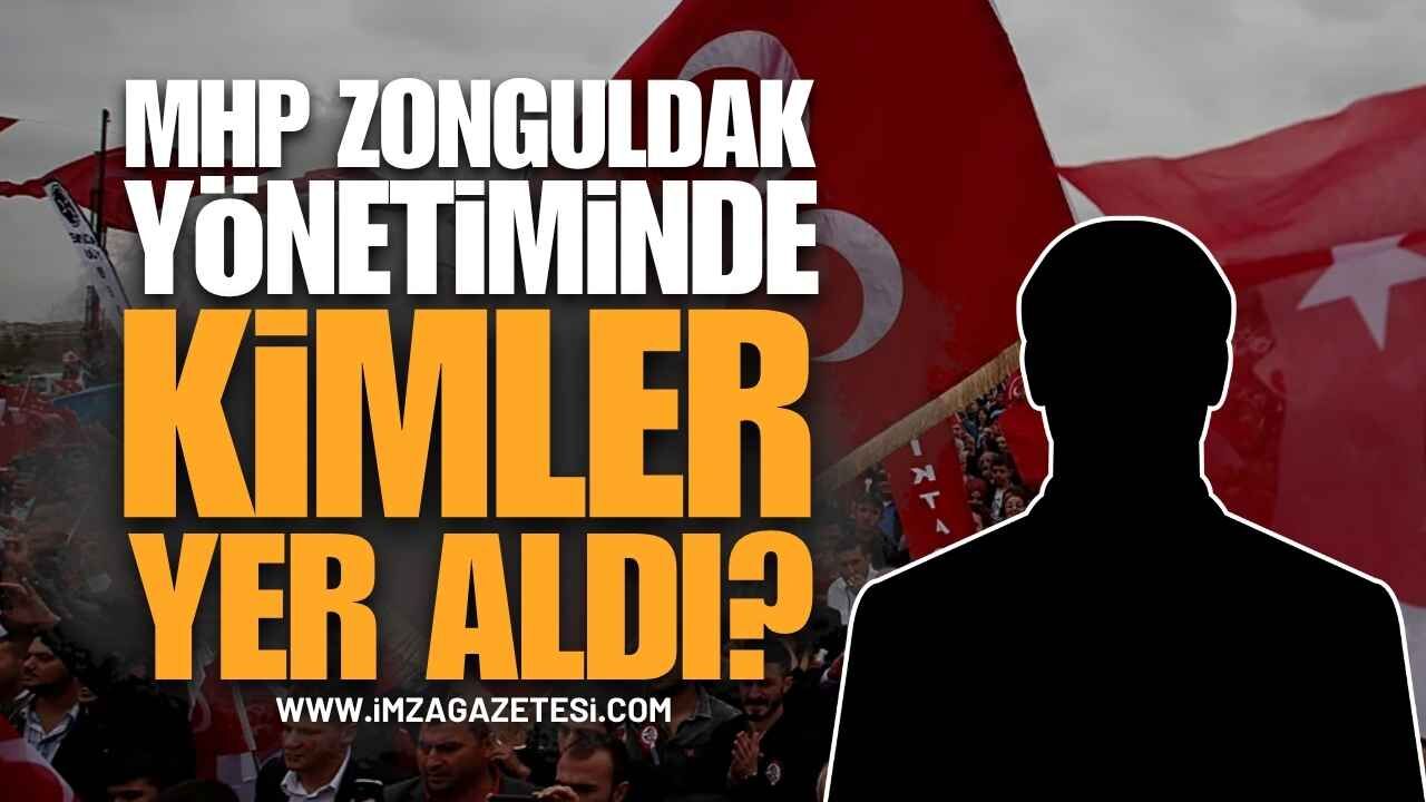 MHP Zonguldak Yönetiminde Kimler Yer Aldı?