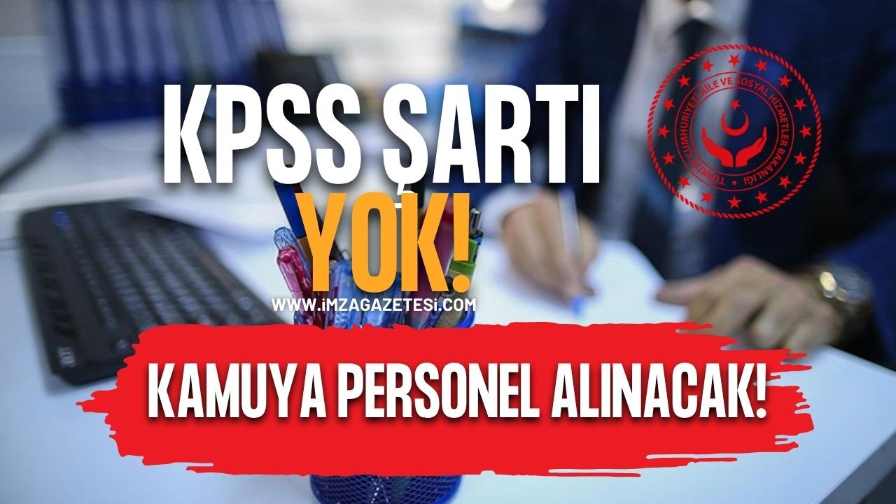KPSS Şartı Yok. Kamuya Personel Alınacak