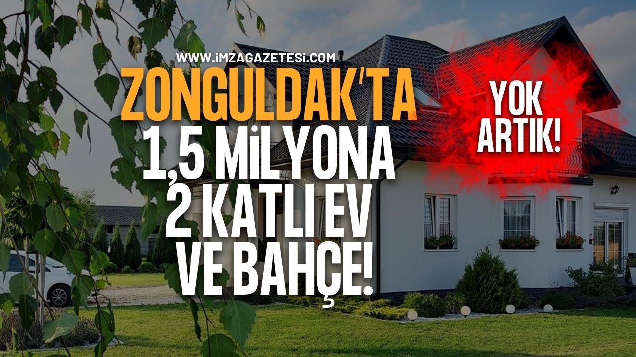 Zonguldak'ta 1,5 Milyona 2 Katlı Ev ve Arsa Satılacak!