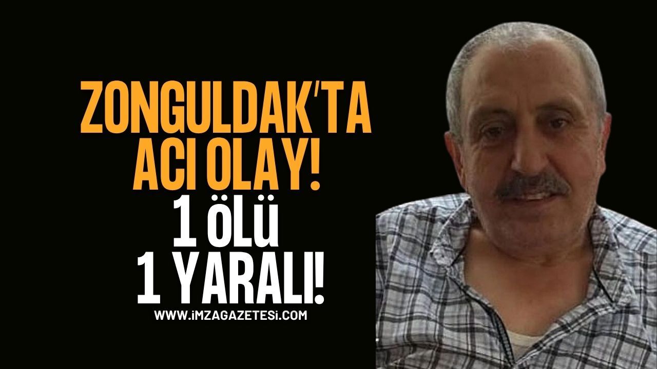 Zonguldak'ta Acı Olay. 1 Ölü 1 Yaralı