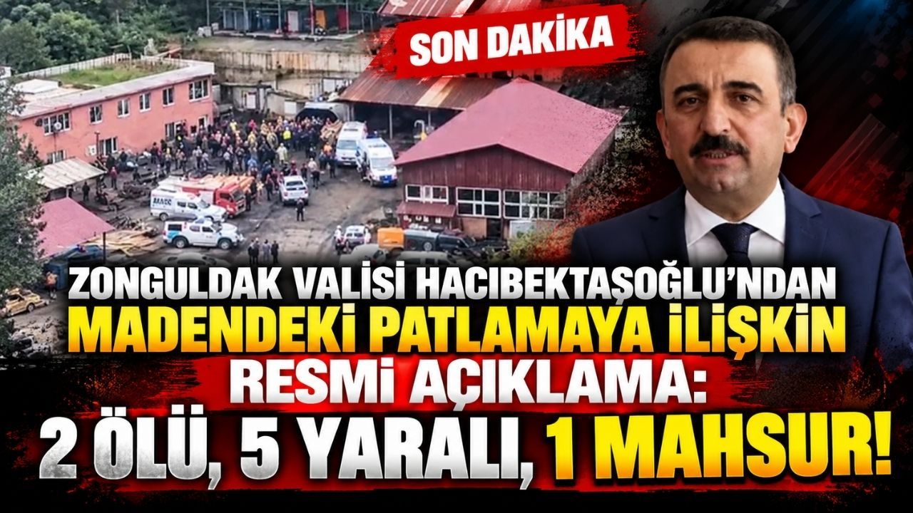 Zonguldak Valisi Hacıbektaşoğlu'ndan Madendeki Patlamaya İlişkin Resmi Açıklama: 2 Ölü, 5 Yaralı, 1 Mahsur!