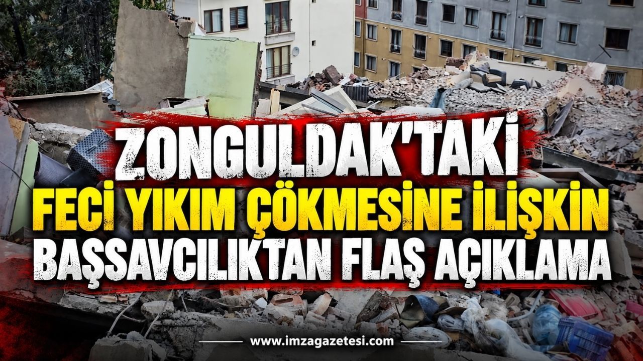 Zonguldak'taki Feci Yıkım Çökmesine İlişkin Başsavcılıktan Flaş Açıklama