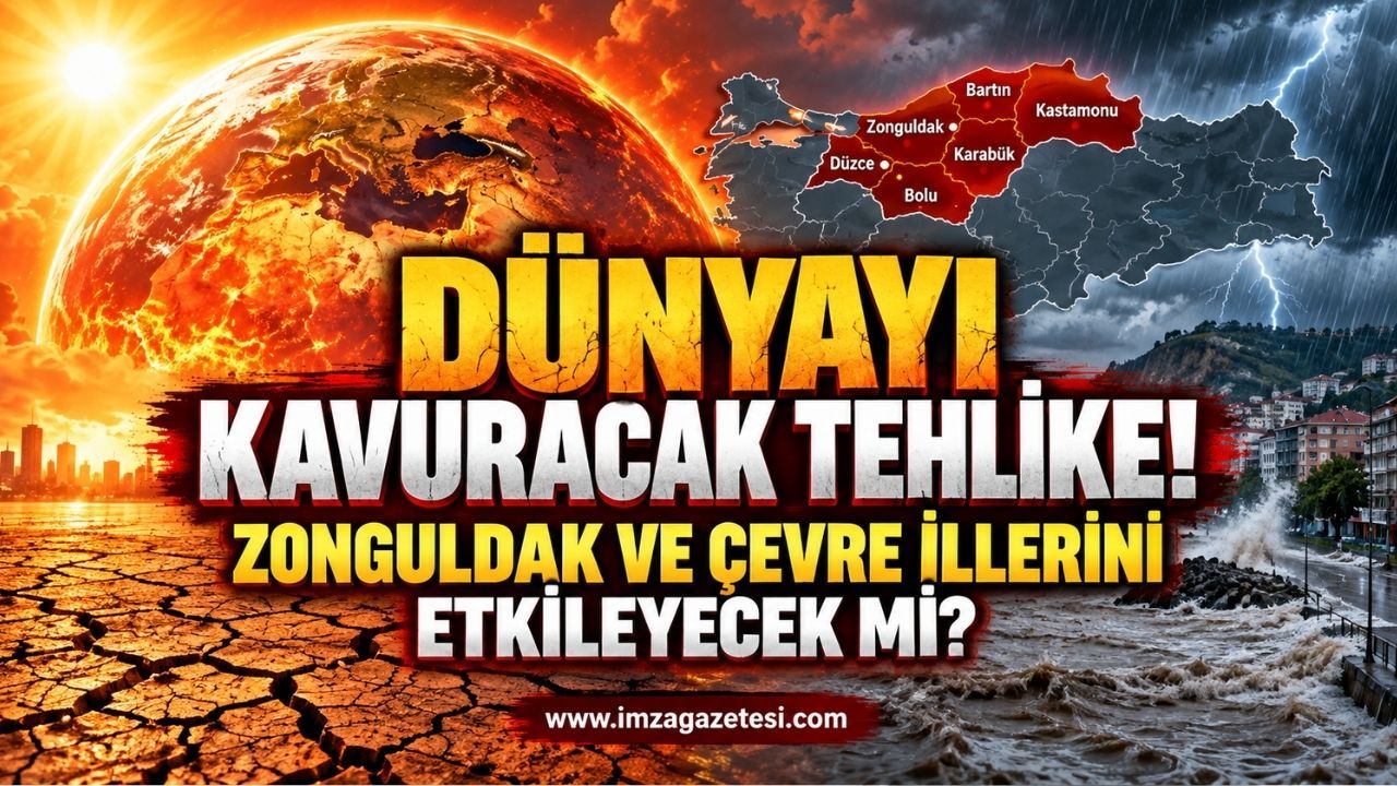 Dünyayı Kavuracak Tehlike Zonguldak ve Çevre İllerini Etkileyecek mi?