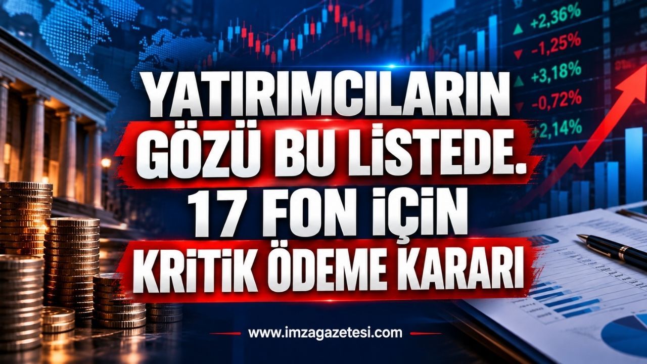 Yatırımcıların Gözü Bu Listede. 17 Fon İçin Kritik Ödeme Kararı